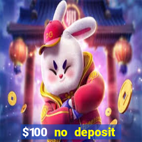 $100 no deposit bonus casino