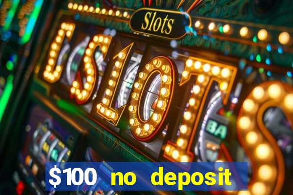 $100 no deposit bonus casino