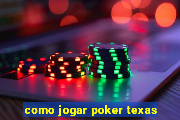 como jogar poker texas