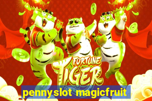 pennyslot magicfruit