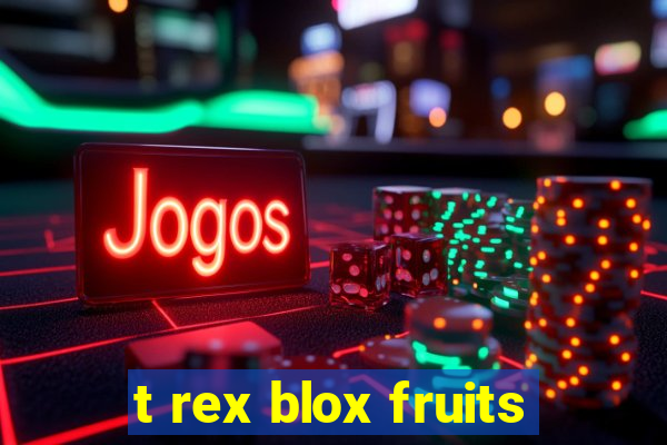 t rex blox fruits