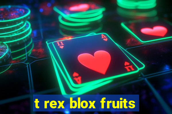 t rex blox fruits