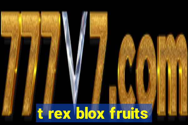 t rex blox fruits