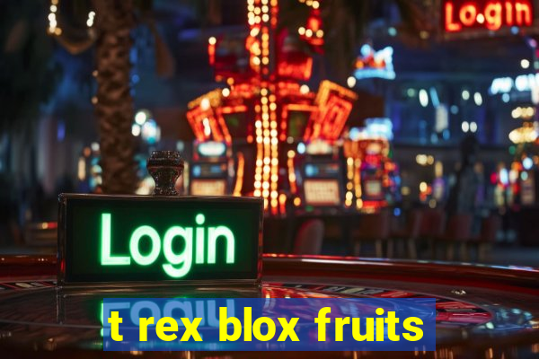 t rex blox fruits