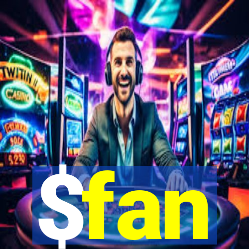 $fan