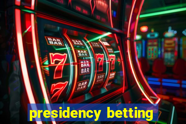 presidency betting