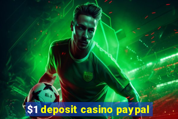 $1 deposit casino paypal