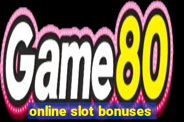 online slot bonuses