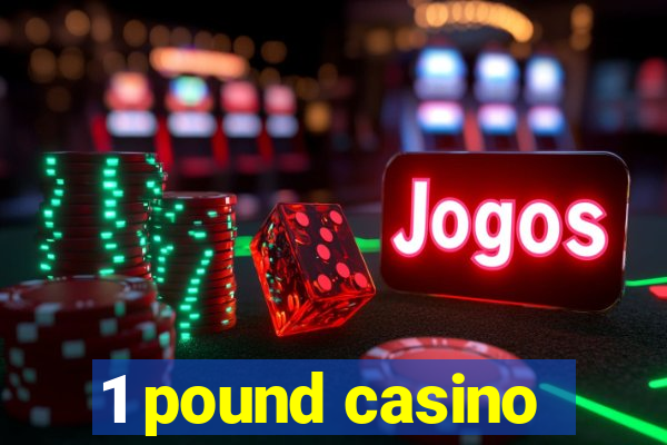 1 pound casino