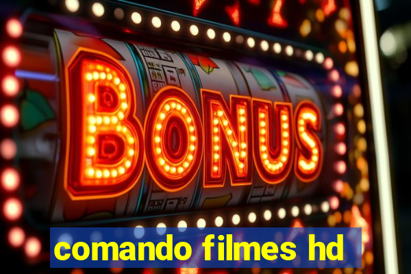 comando filmes hd