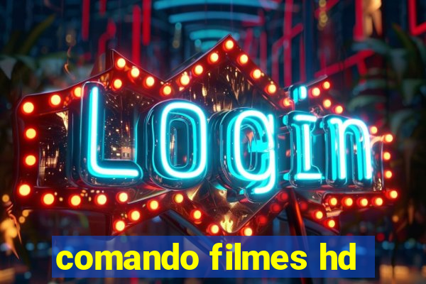 comando filmes hd