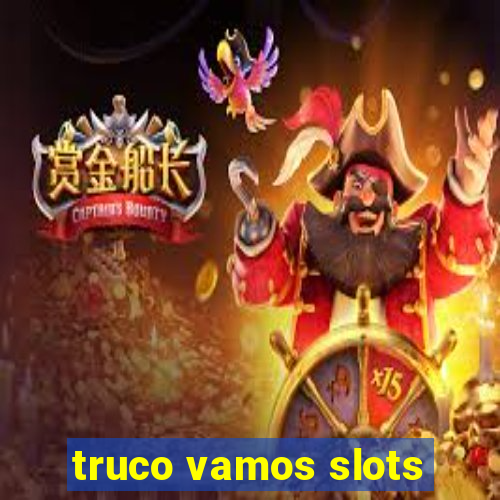 truco vamos slots