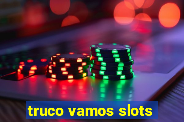 truco vamos slots