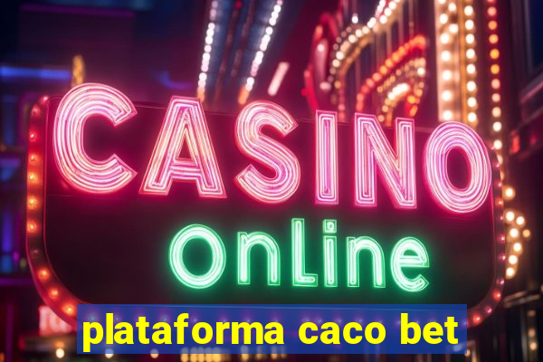 plataforma caco bet