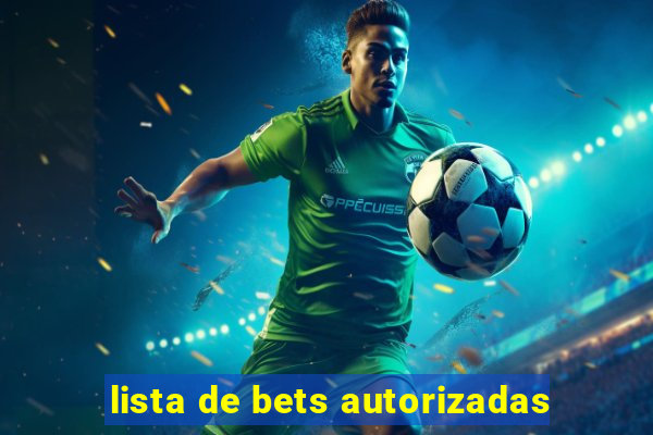 lista de bets autorizadas