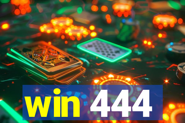 win 444