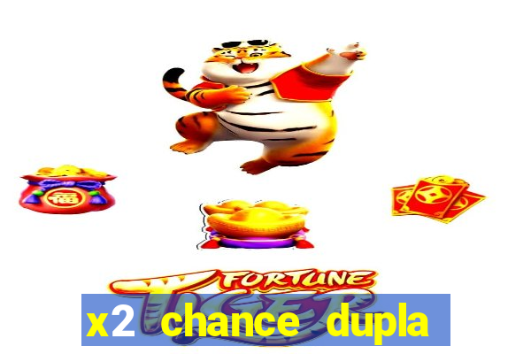 x2 chance dupla como funciona