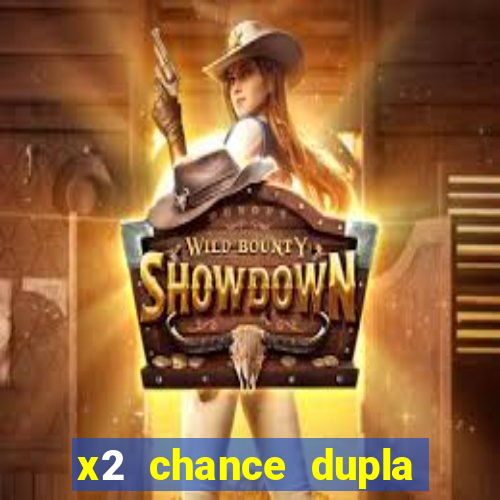 x2 chance dupla como funciona