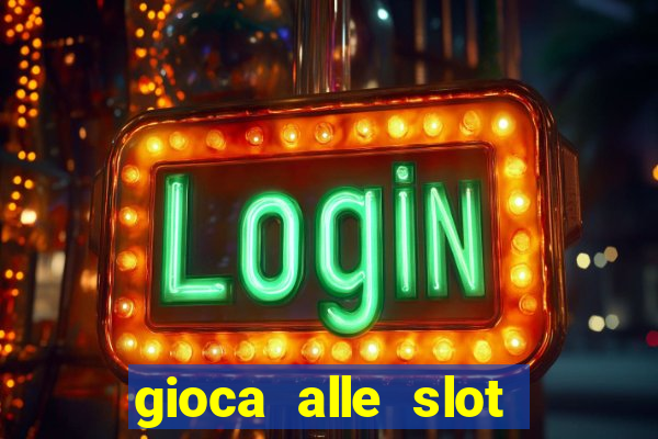 gioca alle slot machine gratis