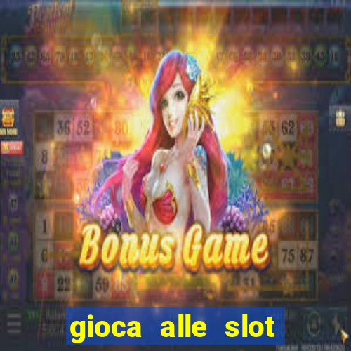 gioca alle slot machine gratis