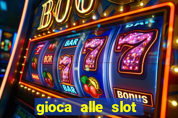 gioca alle slot machine gratis