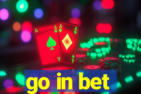 go in bet