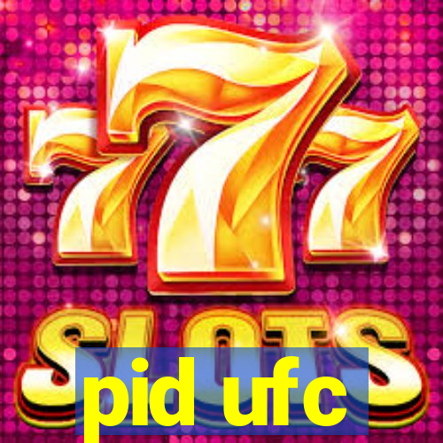 pid ufc