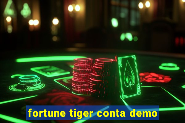 fortune tiger conta demo