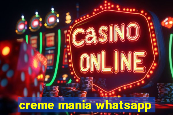 creme mania whatsapp