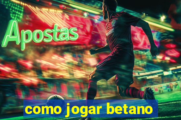 como jogar betano