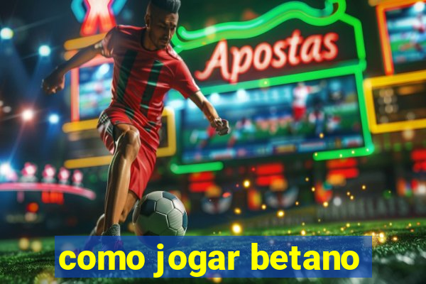 como jogar betano