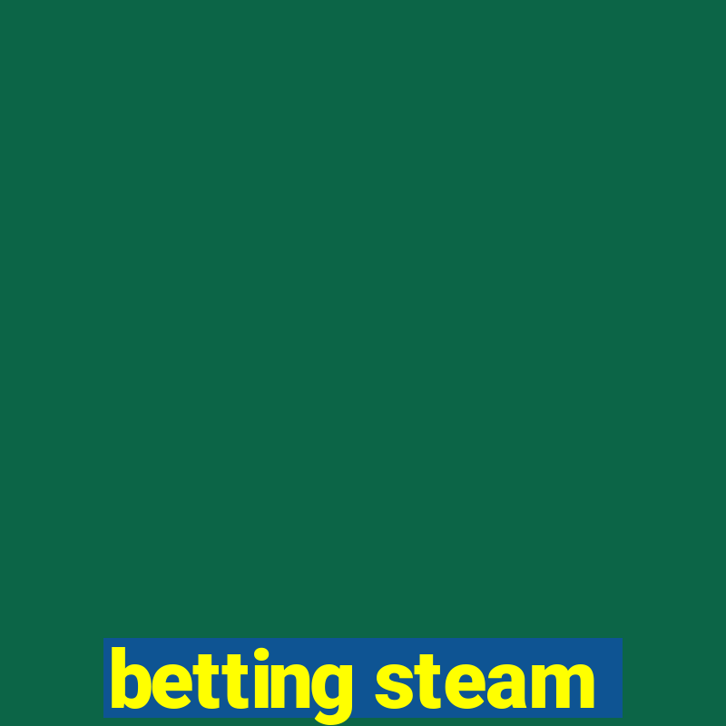 betting steam