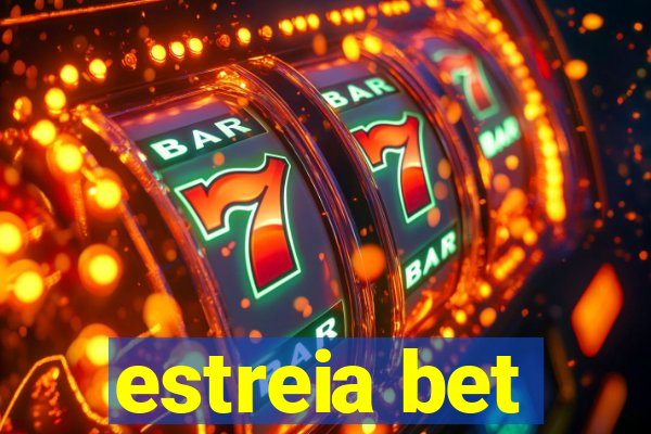 estreia bet