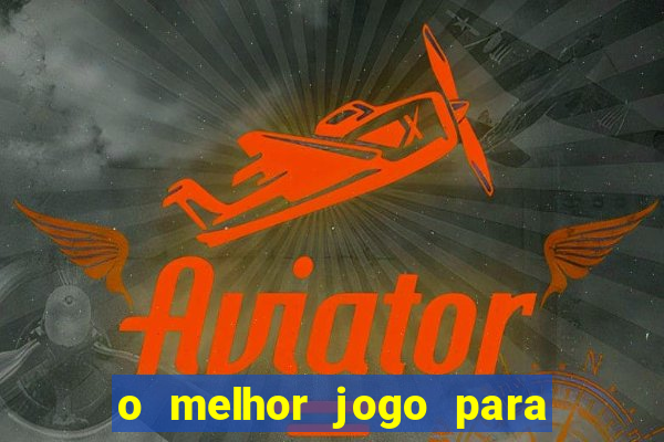 o melhor jogo para ganhar dinheiro de verdade