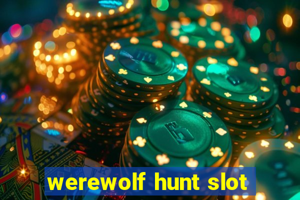 werewolf hunt slot