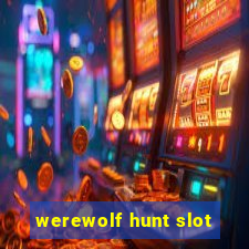 werewolf hunt slot