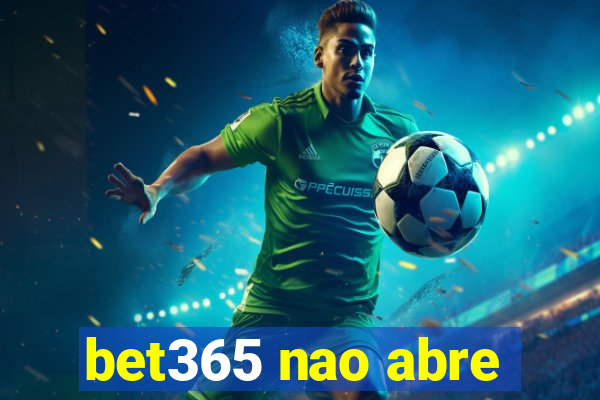 bet365 nao abre