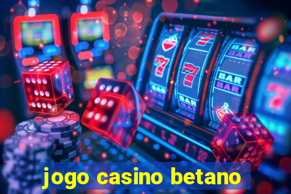 jogo casino betano