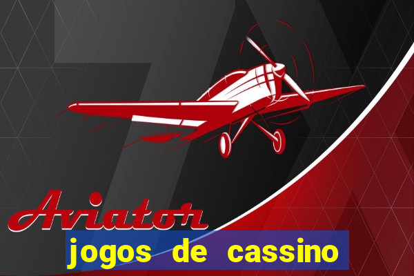 jogos de cassino que dao dinheiro