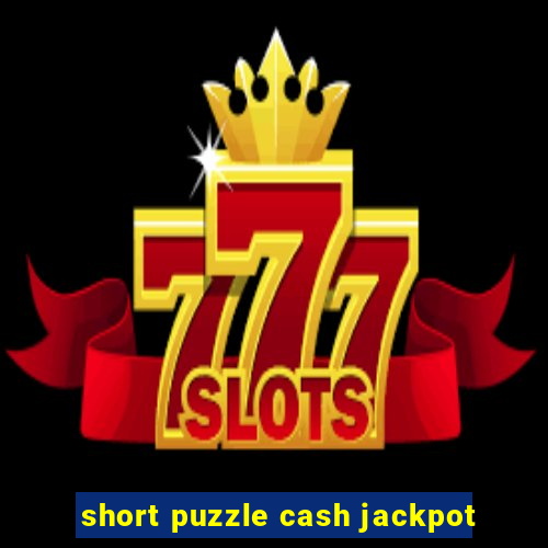 short puzzle cash jackpot