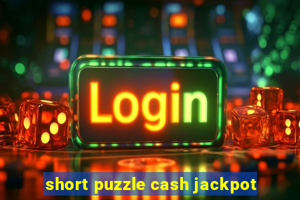 short puzzle cash jackpot