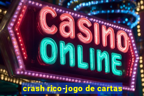 crash rico-jogo de cartas