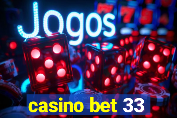 casino bet 33