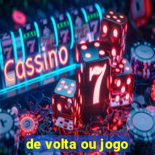 de volta ou jogo