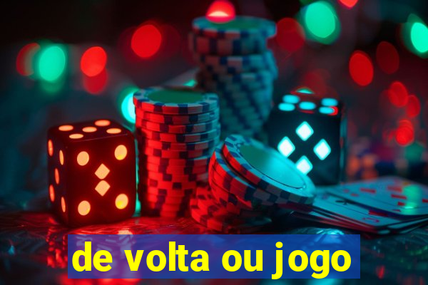 de volta ou jogo