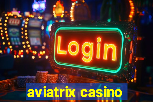 aviatrix casino