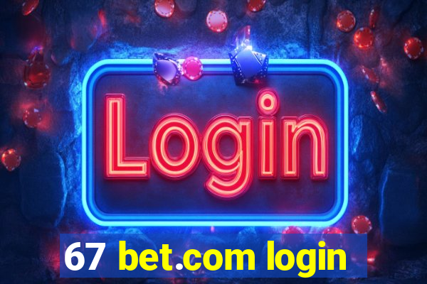 67 bet.com login