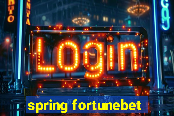 spring fortunebet