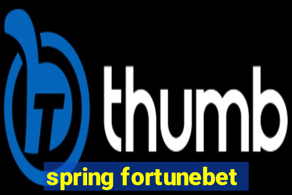 spring fortunebet