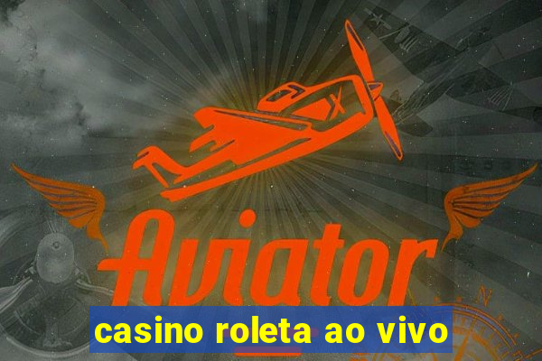 casino roleta ao vivo